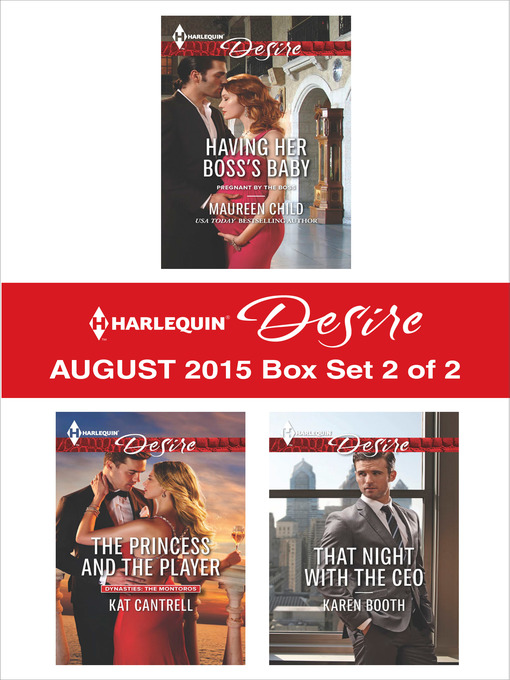 Title details for Harlequin Desire August 2015 - Box Set 2 of 2: Having Her Boss's Baby\The Princess and the Player\That Night with the CEO by Maureen Child - Available